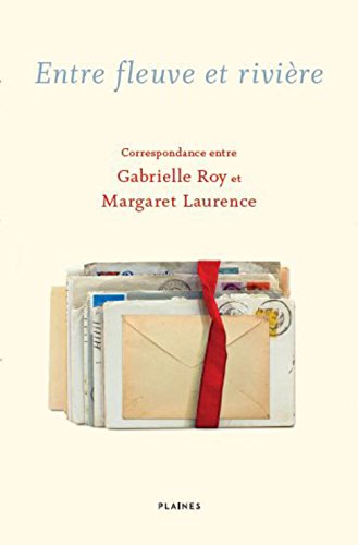 Stock image for Entre fleuve et riviere: Correspondance entre Gabrielle Roy et Margaret Laurence (French Edition) for sale by Book Deals