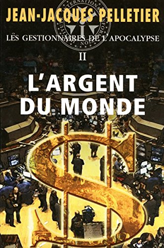 9782896150618: L'argent du monde - Les gestionnaires de l'apocalype 2 (2)