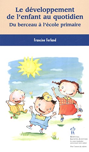 Stock image for Dveloppement de L'enfant Au Quotidien : Du Berceau  L'cole Primaire for sale by Better World Books