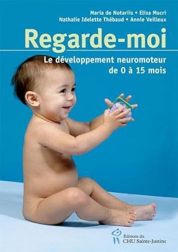 Beispielbild fr Regarde-Moi : Le Dveloppement Neuromoteur Normal de 0  15 Mois zum Verkauf von Better World Books