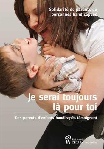 Beispielbild fr Je serai toujours l pour toi : des parents d'enfants handicaps tmoignent zum Verkauf von Ammareal