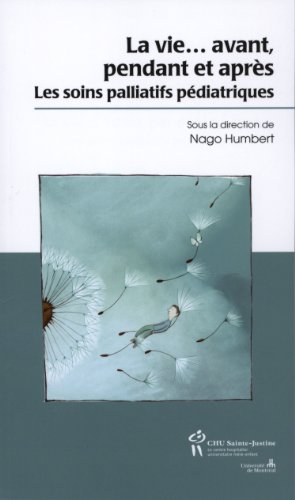 Stock image for La Vie? Avant, Pendant Et Aprs : Les Soins Palliatifs Pdiatriques for sale by RECYCLIVRE