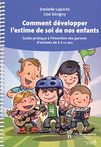 9782896197378: Comment dvelopper l'estime de soi de nos enfants - guide pratique  l'intention des parents d'enfants de 6  12 ans