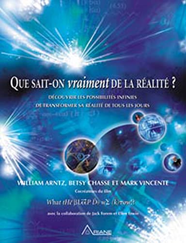 Que sait-on vraiment de la rÃ©alitÃ© ? (9782896260249) by Arntz, William