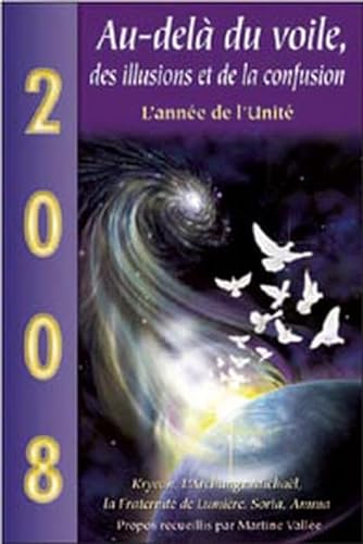 Stock image for Au-del du voile des illusions et de la confusion - 2008 L'anne de l'Unit for sale by Ammareal