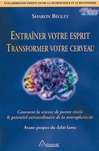 Beispielbild fr Entraner votre esprit Transformer votre cerveau : Comment la science de pointe rvle le potentiel extraordinaire de la neuroplasticit zum Verkauf von medimops