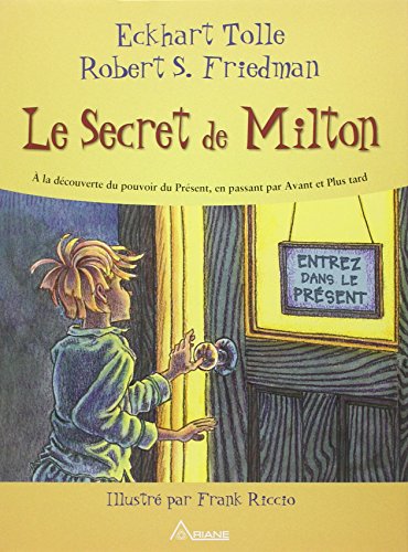 Beispielbild fr Le Secret De Milton :  La Dcouverte Du Pouvoir Du Prsent, En Passant Par Avant Et Plus Tard zum Verkauf von RECYCLIVRE