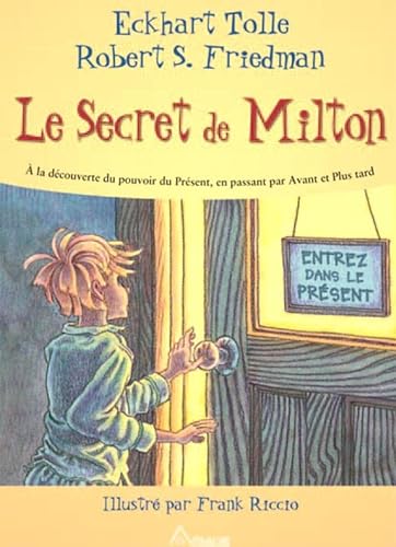Stock image for Le Secret De Milton :  La Dcouverte Du Pouvoir Du Prsent, En Passant Par Avant Et Plus Tard for sale by RECYCLIVRE