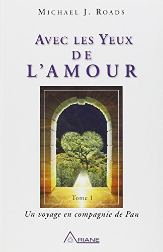 Beispielbild fr Avec Les Yeux De L'amour. Vol. 1. Un Voyage En Compagnie De Pan zum Verkauf von RECYCLIVRE