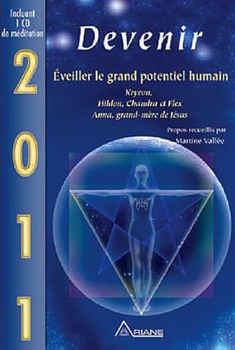 Beispielbild fr 2011 Devenir, veiller le grand potentiel humain : Kryeon, Chandra Hildon et Flex, Anna, grand-mre de Jsus. Invit spcial : Simion. zum Verkauf von AUSONE