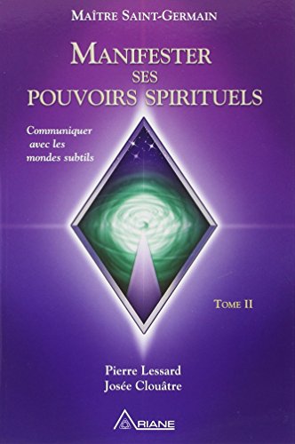 9782896260836: Manifester ses pouvoirs spirituels - Communiquer avec les mondes subtils - Tome II