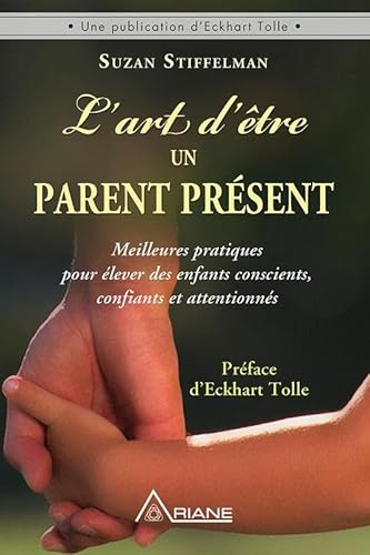 9782896262717: L'art d'tre un parent prsent - Meilleures pratiques pour lever des enfants conscients, confiants et attentionns