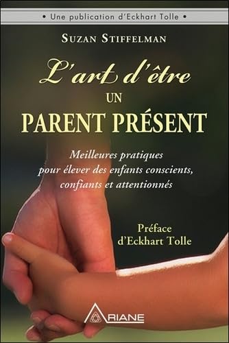 9782896262717: L'art d'tre un parent prsent - Meilleures pratiques pour lever des enfants conscients, confiants et attentionns