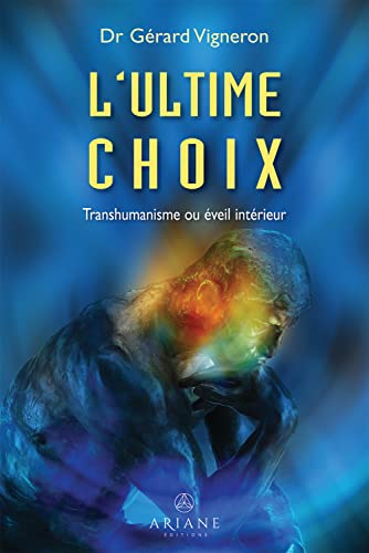 Beispielbild fr L'ultime choix - Transhumanisme ou veil intrieur zum Verkauf von Le Monde de Kamlia