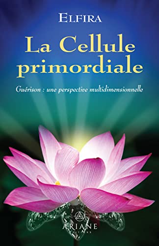 Stock image for La Cellule primordiale - Gurison : une perspective multidimensionnelle for sale by medimops