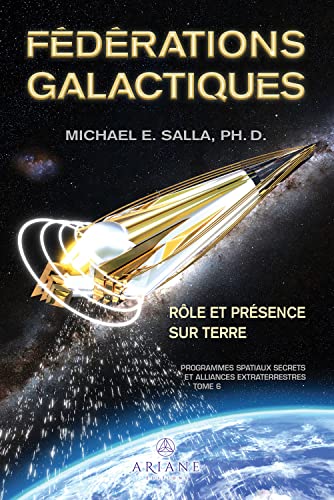 Beispielbild fr Fdrations galactiques - Rle et prsence sur Terre - Programmes spatiaux secrets et alliances extraterrestres Tome 6 zum Verkauf von Gallix