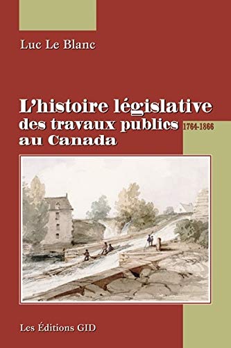 9782896340255: L Histoire Legislative des Travaux Publics au Canada