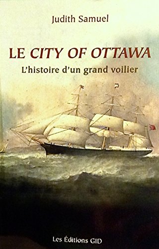 Imagen de archivo de Le City of Ottawa: l'histoire d'un grand voilier a la venta por WorldofBooks