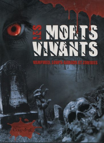 Beispielbild fr Les Morts Vivants: Vampires, Loups-Garous et Zombies zum Verkauf von Bay Used Books