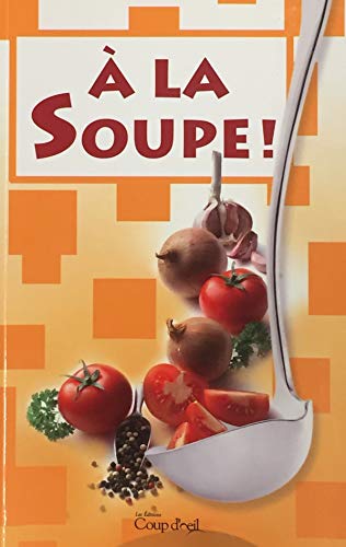 Stock image for A la soupe ! for sale by Better World Books Ltd