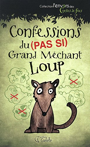 Beispielbild fr Confessions du (Pas Si) Grand Mchant Loup zum Verkauf von Better World Books