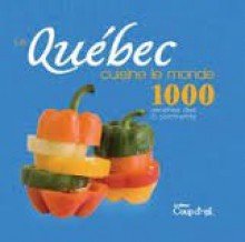 Stock image for Qubec Cuisine le Monde : 1000 Recettes des 5 Continents for sale by Better World Books Ltd