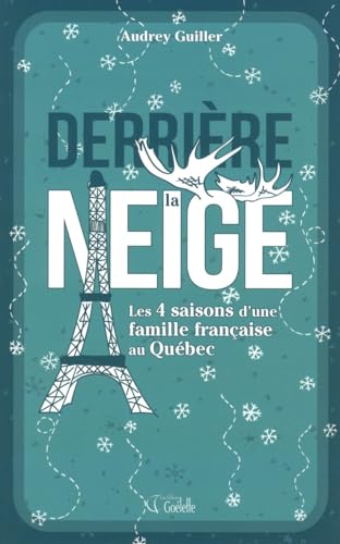 Stock image for Derrire la neige - Les 4 saisons: d'une famille franaise au Qubec for sale by Better World Books Ltd