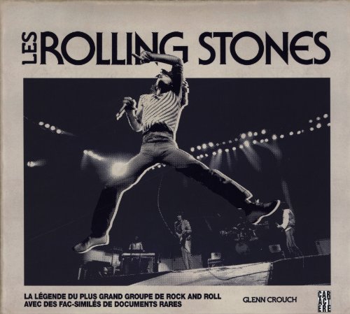 Imagen de archivo de Les Rolling Stones: La Legende Du Plus Grand Groupe De Rock and Roll Avec Des Fac-Similes De Documents Rares a la venta por B-Line Books