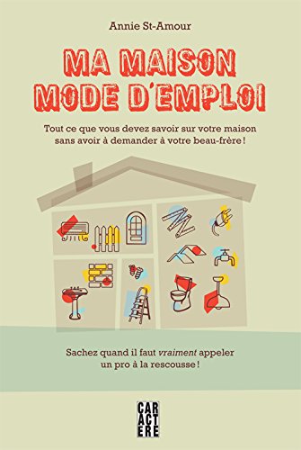 Beispielbild fr Ma maison mode d'emploi: Tout ce que vous devez savoir sur votre maison sans avoir  demander  votre beau-frre! (French Edition) zum Verkauf von Better World Books