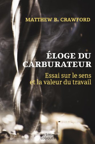 Beispielbild fr loge du Carburateur : Essai Sur le Sens et la Valeur du Travail zum Verkauf von Better World Books