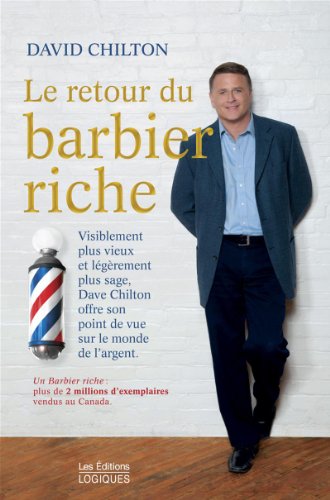 Beispielbild fr Retour du Barbier Riche : Visiblement Plus Vieux et Lgrement Plus Sage, Dave Chilton Vous Offre Son Point de Vue Sur le Monde de L'argent zum Verkauf von Better World Books