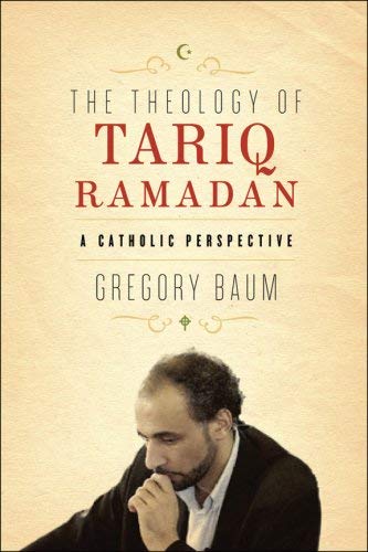 Beispielbild fr The Theology of Tariq Ramadan: A Catholic Perspective zum Verkauf von medimops