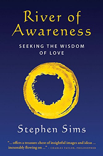 Stock image for River of Awareness : Seeking the Wisdom of Love for sale by Tall Stories BA