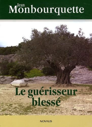 9782896461554: GUERISSEUR BLESSE (LE) (NOVALIS) (French Edition)