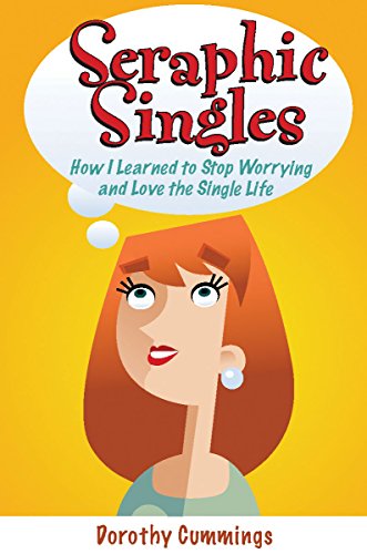 9782896462155: Seraphic Singles: How I Learned to Stop Worrying and Love the Single Life