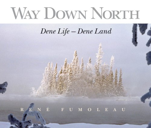 9782896462322: Way Down North: Dene Life Dene Land