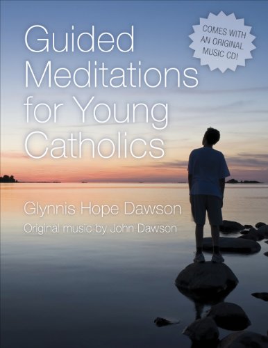 Guided Meditations for Young Catholics with CD (9782896464098) by Glynnis Hope B. Dawson; John Dawson