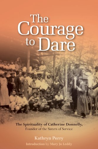Stock image for Courage to Dare : The Spirituality of Catherine Donnelly, Founder of the Sisters of Service for sale by Better World Books