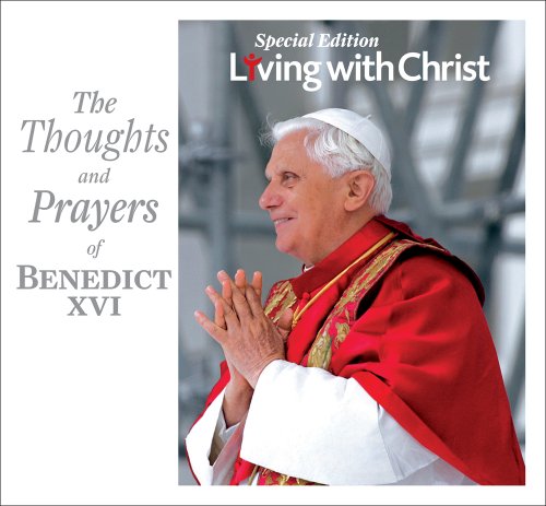 The Thoughts and Prayers of Benedict XVI (9782896465927) by Pope Benedict XVI; Living With Christ