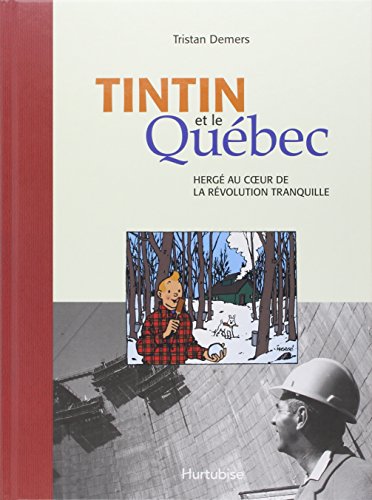 9782896470808: Tintin et le quebec : herge au coeur de la revolution tranquille