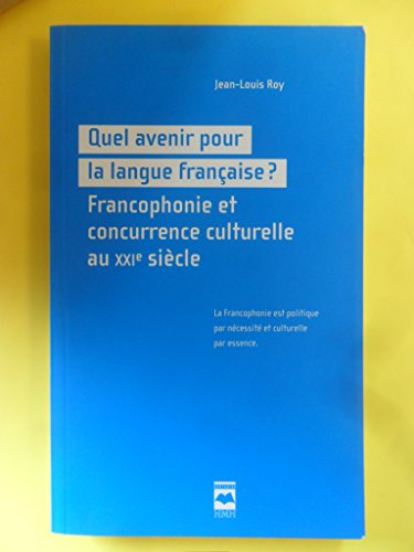 9782896471522: Quel avenir pour la langue franaise ? Francophonie et concurrence culturelle au XXIe sicle