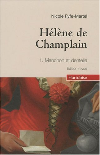 Beispielbild fr Hlne De Champlain. Vol. 1. Manchon Et Dentelle zum Verkauf von RECYCLIVRE