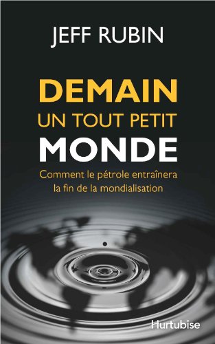 Beispielbild fr Demain, un Tout Petit Monde : Comment le Ptrole Entranera la Fin de la Mondialisation zum Verkauf von Better World Books