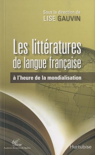 Stock image for Les litt ratures de langue française  l'heure de la mondialisation for sale by LIVREAUTRESORSAS