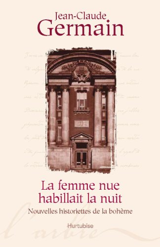 Stock image for LA FEMME NUE HABILLAIT LA NUIT : NOUVELLES HISTORIETTES BOHEME for sale by medimops