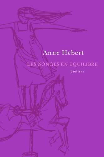 les songes en equilibre: poemes (9782896473151) by Anne HÃ©bert