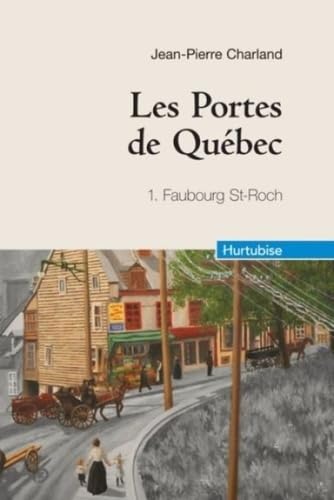 Beispielbild fr les portes de Qubec t.1 ; Faubourg Saint-Roch zum Verkauf von Better World Books