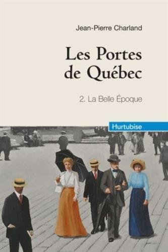 Stock image for les portes de Qubec t.2 ; la Belle Epoque for sale by Better World Books