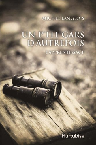 Stock image for P'tit Gars D'autrefois : L'apprentissage for sale by Better World Books