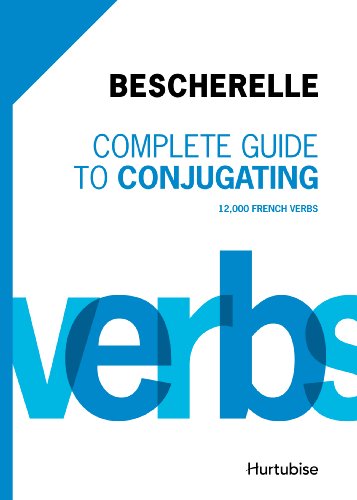Stock image for Bescherelle Complete Guide to Conjugating: 12 000 French Verbs (French and English Edition) for sale by SecondSale